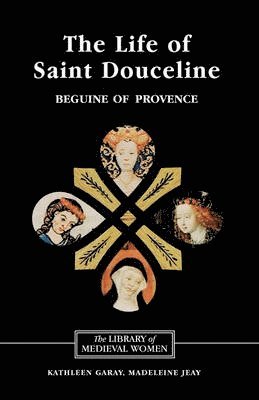 The Life of Saint Douceline, a Beguine of Provence 1