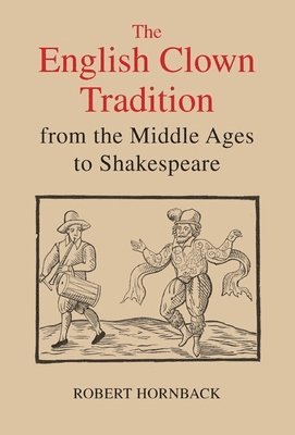 bokomslag The English Clown Tradition from the Middle Ages to Shakespeare