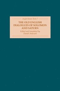bokomslag The Old English Dialogues of Solomon and Saturn