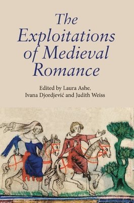 Laura Ashe, Ivana Djordjevic, Judith Weiss, Ivana (Customer) Djordjevic - Exploitations of Medieval Romance, Inbunden