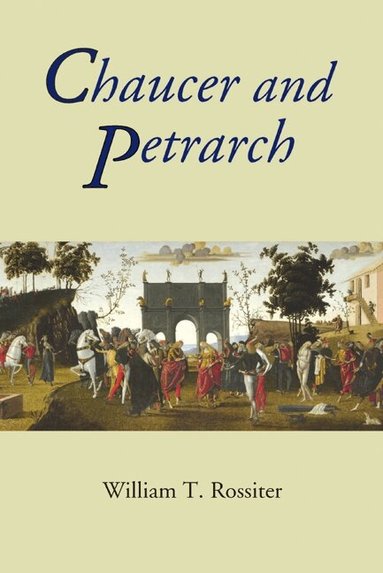 William Rossiter - Chaucer and Petrarch, Inbunden