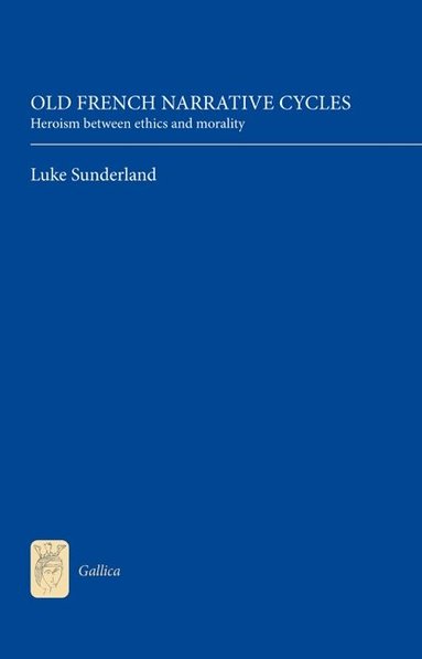 Luke Sunderland - Old French Narrative Cycles, Inbunden
