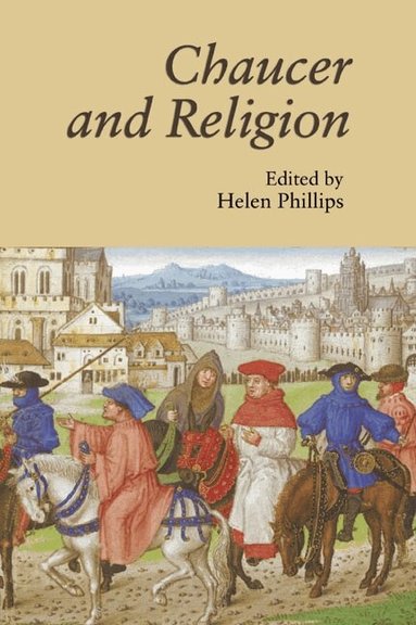 Helen Phillips - Chaucer and Religion, Inbunden