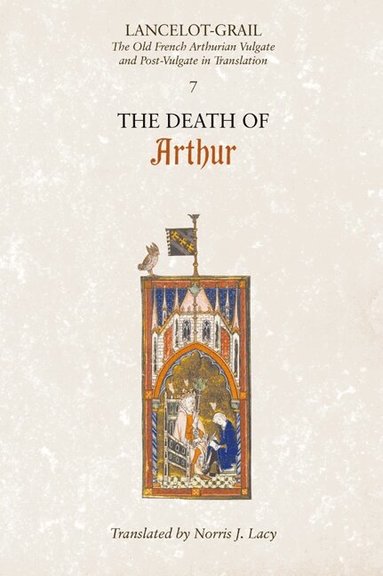 Norris J. Lacy - Lancelot-Grail: 7. The Death of Arthur, Häftad