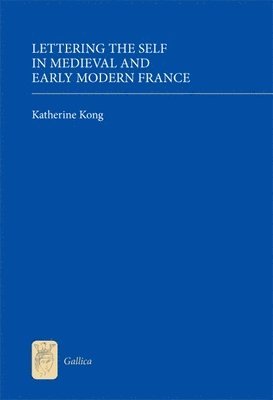 Lettering the Self in Medieval and Early Modern France 1