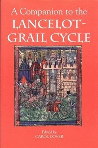 bokomslag A Companion to the Lancelot-Grail Cycle