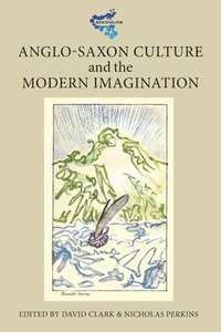 bokomslag Anglo-Saxon Culture and the Modern Imagination