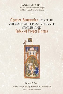 Norris J. Lacy, Norris J. (Customer) Lacy, Norris J Lacy - Lancelot-Grail 10: Chapter Summaries for the Vulgate and Post-Vulgate Cycles and Index of Proper Names, Häftad