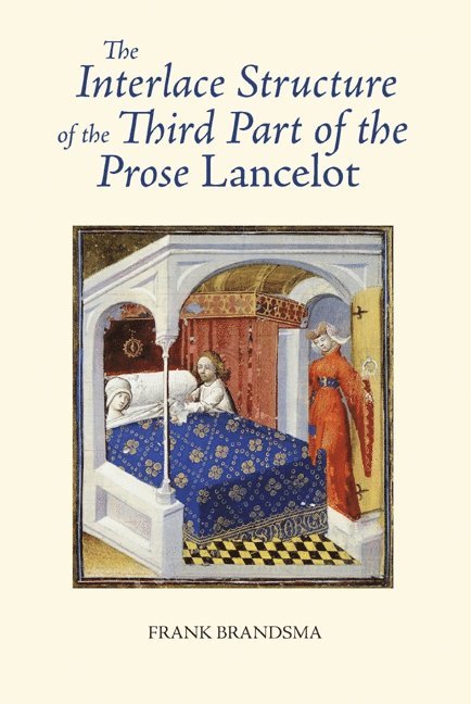 Frank Brandsma - Interlace Structure of the Third Part of the Prose Lancelot, Inbunden