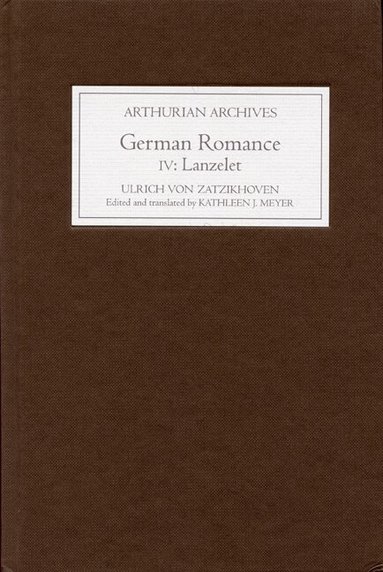 Ulrich von Zatzikhoven, Kathleen J. Meyer - German Romance IV: Lanzelet, Inbunden