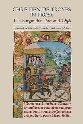 Chrétien de Troyes in Prose: the Burgundian Erec and Cligés 1