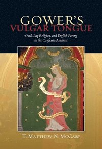 bokomslag Gower's Vulgar Tongue: Ovid, Lay Religion, and English Poetry in the Confessio Amantis