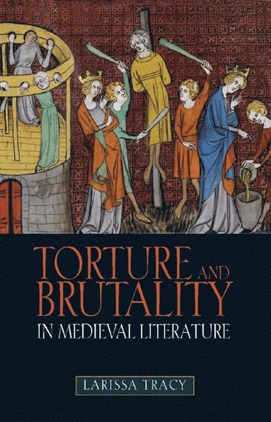 bokomslag Torture and Brutality in Medieval Literature