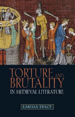 Torture and Brutality in Medieval Literature 1