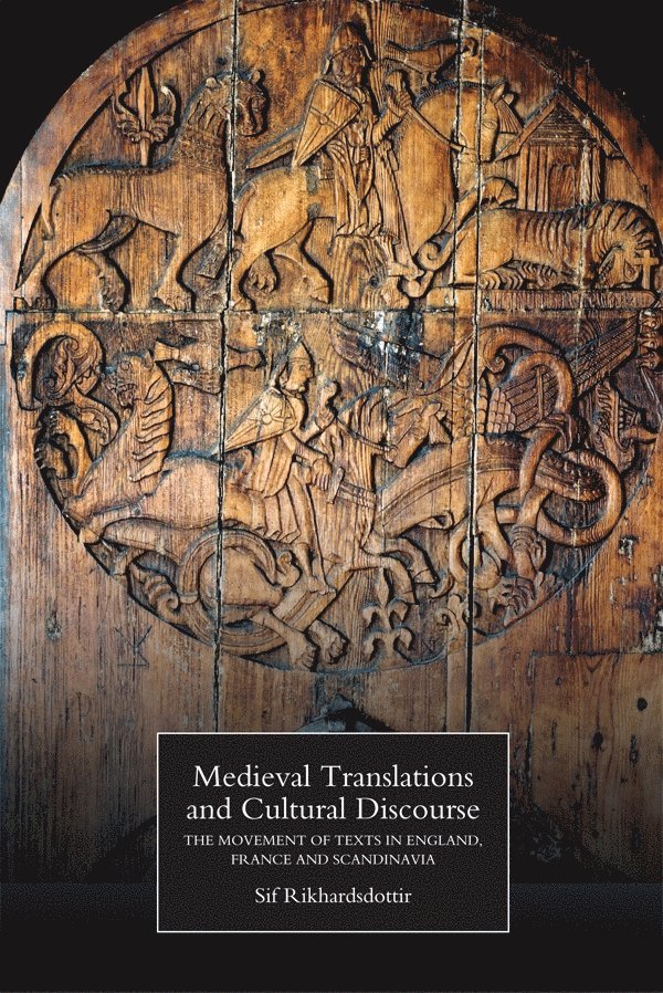 Sif Rikhardsdottir, Sif - Medieval Translations and Cultural Discourse, Inbunden