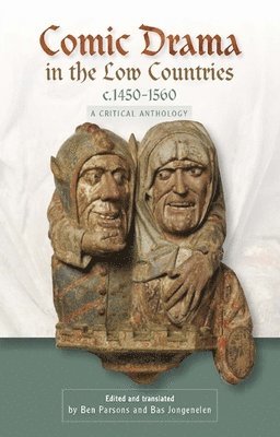 Ben Parsons, Bas Jongenelen, Bas (Contributor) Jongenelen - Comic Drama in the Low Countries, c.1450-1560, Inbunden