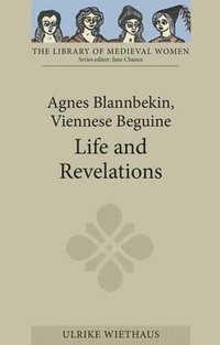 bokomslag Agnes Blannbekin, Viennese Beguine: Life and Revelations