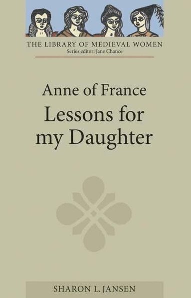 bokomslag Anne of France: Lessons for my Daughter