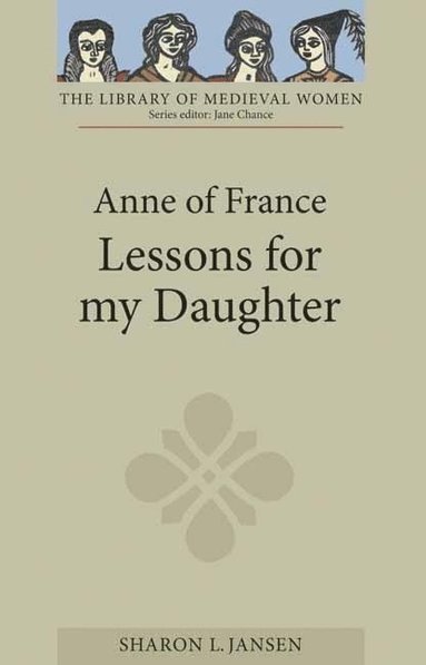 bokomslag Anne of France: Lessons for my Daughter