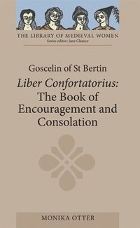 bokomslag Goscelin of St Bertin: The Book of Encouragement and Consolation [Liber Confortatorius]