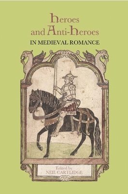 bokomslag Heroes and Anti-Heroes in Medieval Romance