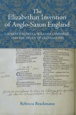 Rebecca Brackmann, Rebecca (Author) Brackmann - Elizabethan Invention of Anglo-Saxon England, Inbunden