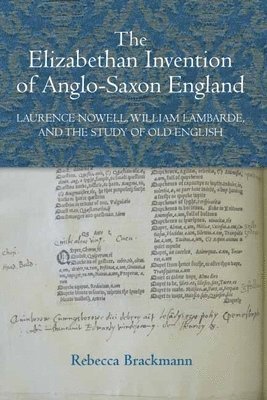 The Elizabethan Invention of Anglo-Saxon England 1