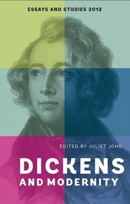 Juliet John - Dickens and Modernity, Inbunden