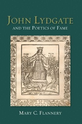 bokomslag John Lydgate and the Poetics of Fame