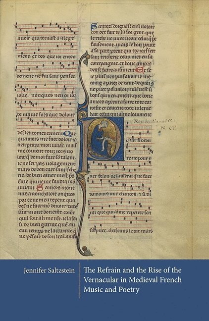 Jennifer Saltzstein - Refrain and the Rise of the Vernacular in Medieval French Music and Poetry, Inbunden