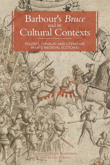 Steven Boardman, Susan Foran - Barbour's Bruce and its Cultural Contexts, Inbunden