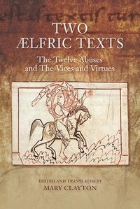 bokomslag Two lfric Texts: &quot;The Twelve Abuses&quot; and &quot;The Vices and Virtues&quot;