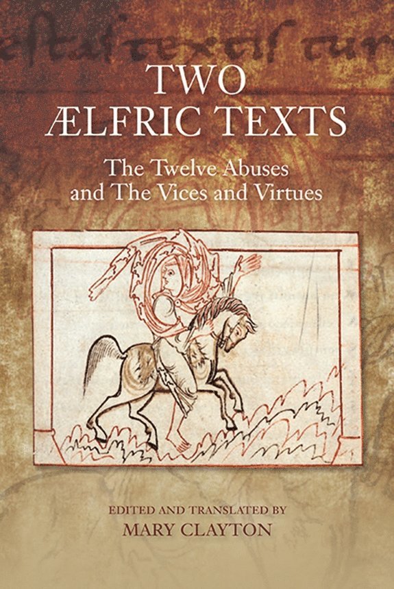 Mary Clayton - Two Ælfric Texts: "The Twelve Abuses" and "The Vices and Virtues", Inbunden