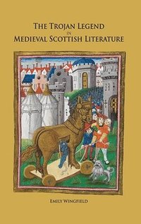 bokomslag The Trojan Legend in Medieval Scottish Literature