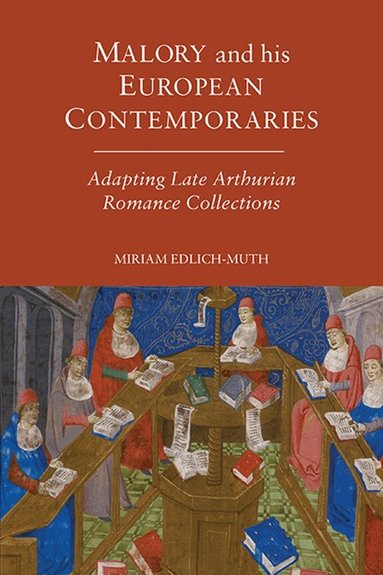 Miriam Edlich-Muth - Malory and his European Contemporaries, Inbunden