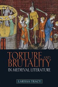 bokomslag Torture and Brutality in Medieval Literature