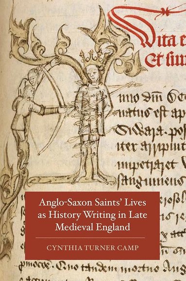 bokomslag Anglo-Saxon Saints' Lives as History Writing in Late Medieval England