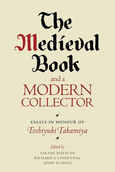 Takami Matsuda, Richard A. Linenthal, John Scahill - Medieval Book and a Modern Collector, Häftad