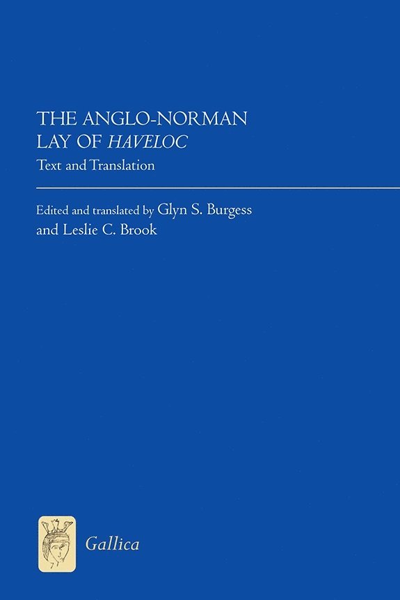 Glyn S Burgess, Leslie C Brook, Glyn S. Burgess, Glyn S Burgess, Leslie C Brook - Anglo-Norman Lay of Haveloc, Inbunden