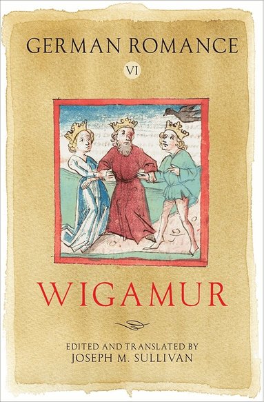 Joseph M. Sullivan - German Romance VI: Wigamur, Inbunden