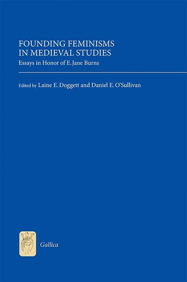 Laine E Doggett, Daniel E Daniel O'Sullivan - Founding Feminisms in Medieval Studies, Inbunden