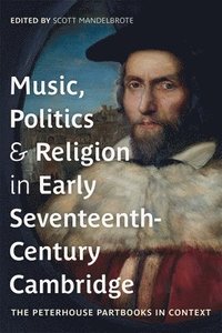 bokomslag Music, Politics and Religion in Early Seventeenth-Century Cambridge
