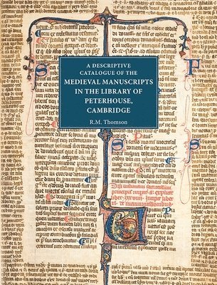 A Descriptive Catalogue of the Medieval Manuscripts in the Library of Peterhouse, Cambridge 1