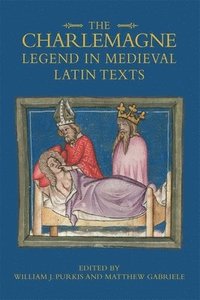 bokomslag The Charlemagne Legend in Medieval Latin Texts
