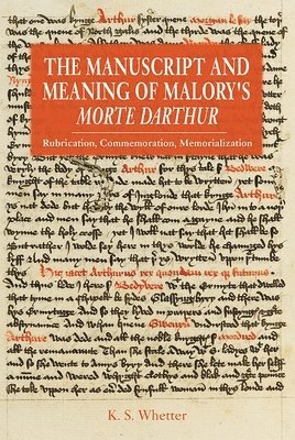 The Manuscript and Meaning of Malory's Morte Darthur 1