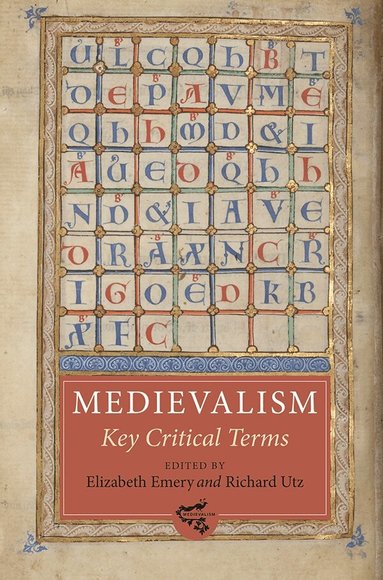 Elizabeth Emery, Richard Utz - Medievalism: Key Critical Terms, Häftad