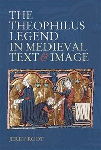 bokomslag The Theophilus Legend in Medieval Text and Image