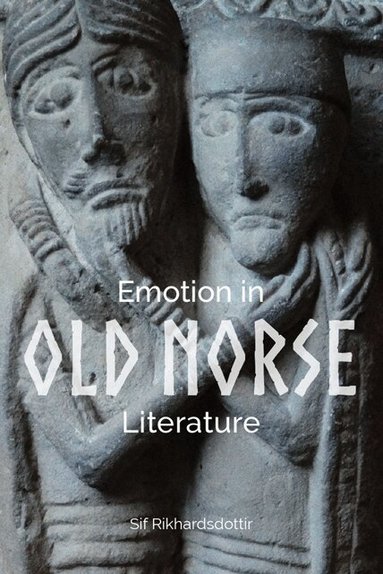 Sif Rikhardsdottir - Emotion in Old Norse Literature, Inbunden