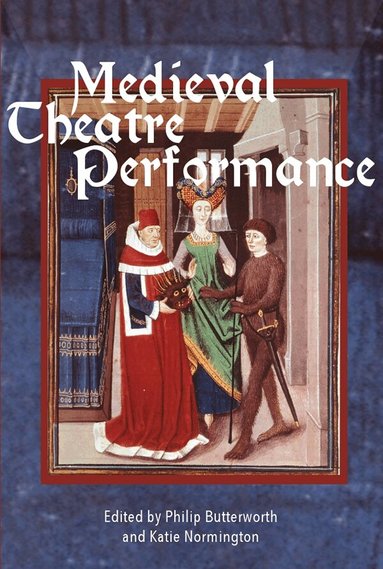 Philip Butterworth, Katie Normington - Medieval Theatre Performance, Inbunden