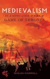 bokomslag Medievalism in A Song of Ice and Fire and Game of Thrones